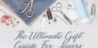 Best Gifts for Quilters and Sewers: Useful, Unique & Creative Ideas The Ultimate Gift Guide For Expert Sewers